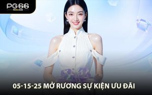 05-15-25 Mở Rương Sự Kiện Ưu Đãi Cực Hot Tại PG66
