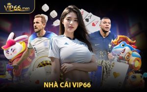 Nhà Cái VIP66 - Nền Tảng Cá Cược Hàng Đầu Thế Giới Giải Trí Số